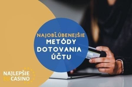 najoblubenejsie metody dotovania kasino uctu