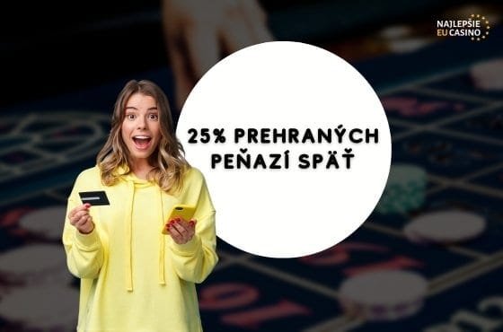 vráti späť 25% prehraných peňazí